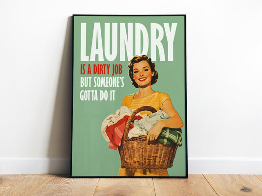"Laundry is a Dirty Job, but Someone's Gotta Do It" poster Funny Laundry Large Poster Laundry Wall Art Retro Housewife holding a laundry basket Print Utility Room Decor Funny Closet Art Laundry Day Quote Poster