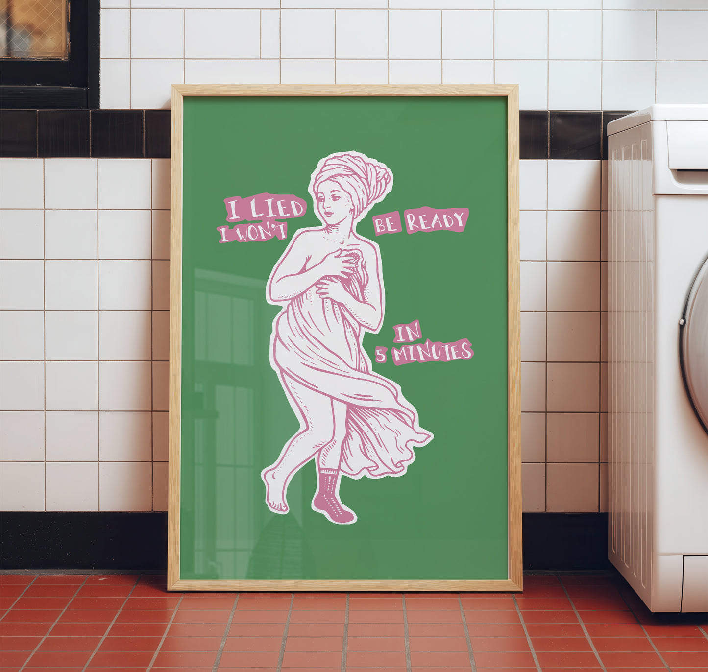 I Won't be Ready in 5 Minutes - Venus Bathroom Art