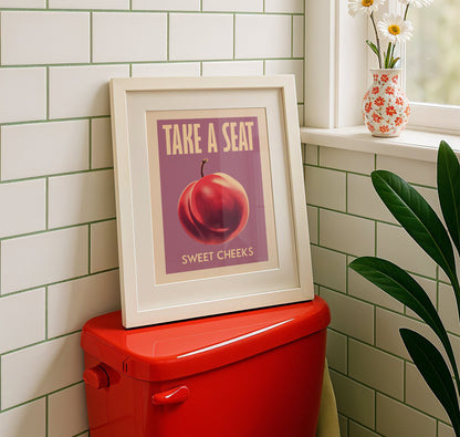 Funny Toilet Poster - Take a Seat Sweet Cheeks Plum