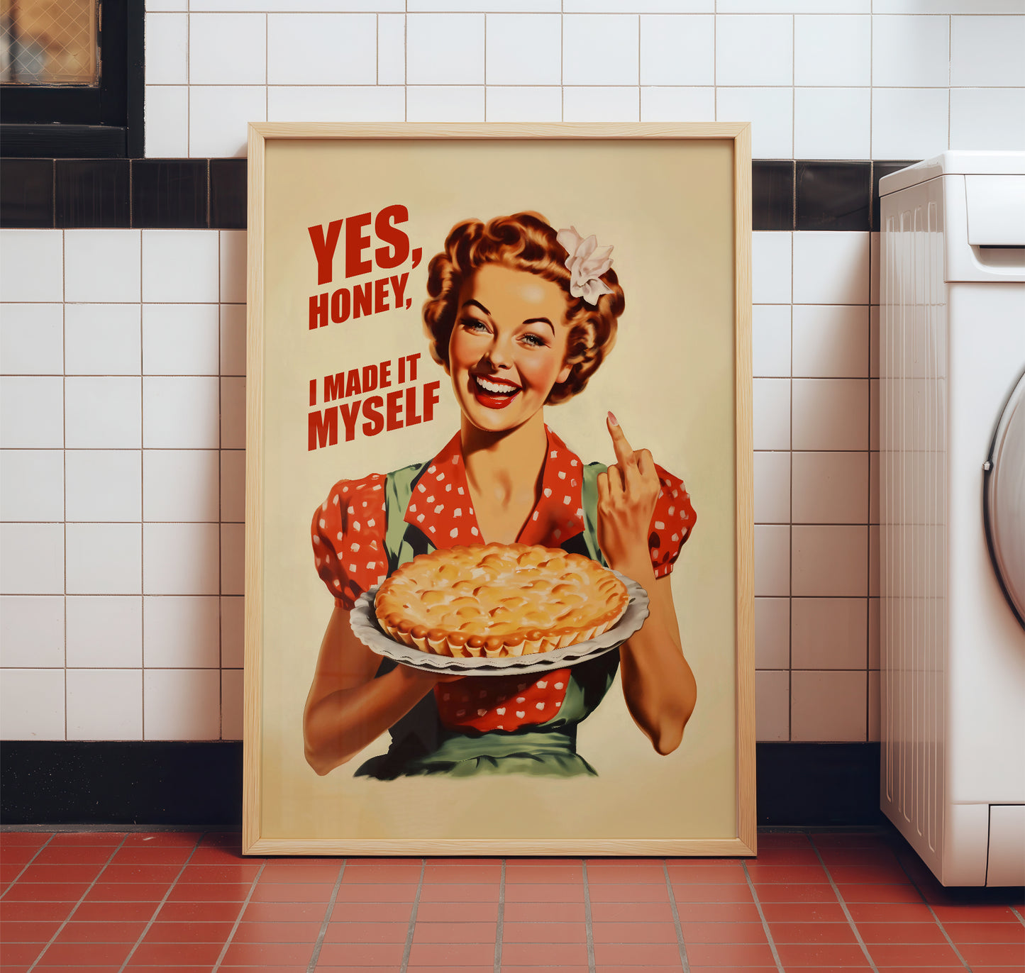 Retro housewife holding a pie and showing a middle finger with the quote “Yes Honey I Made It Myself,” funny kitchen wall art baking poster for cafe or kitchen decor.