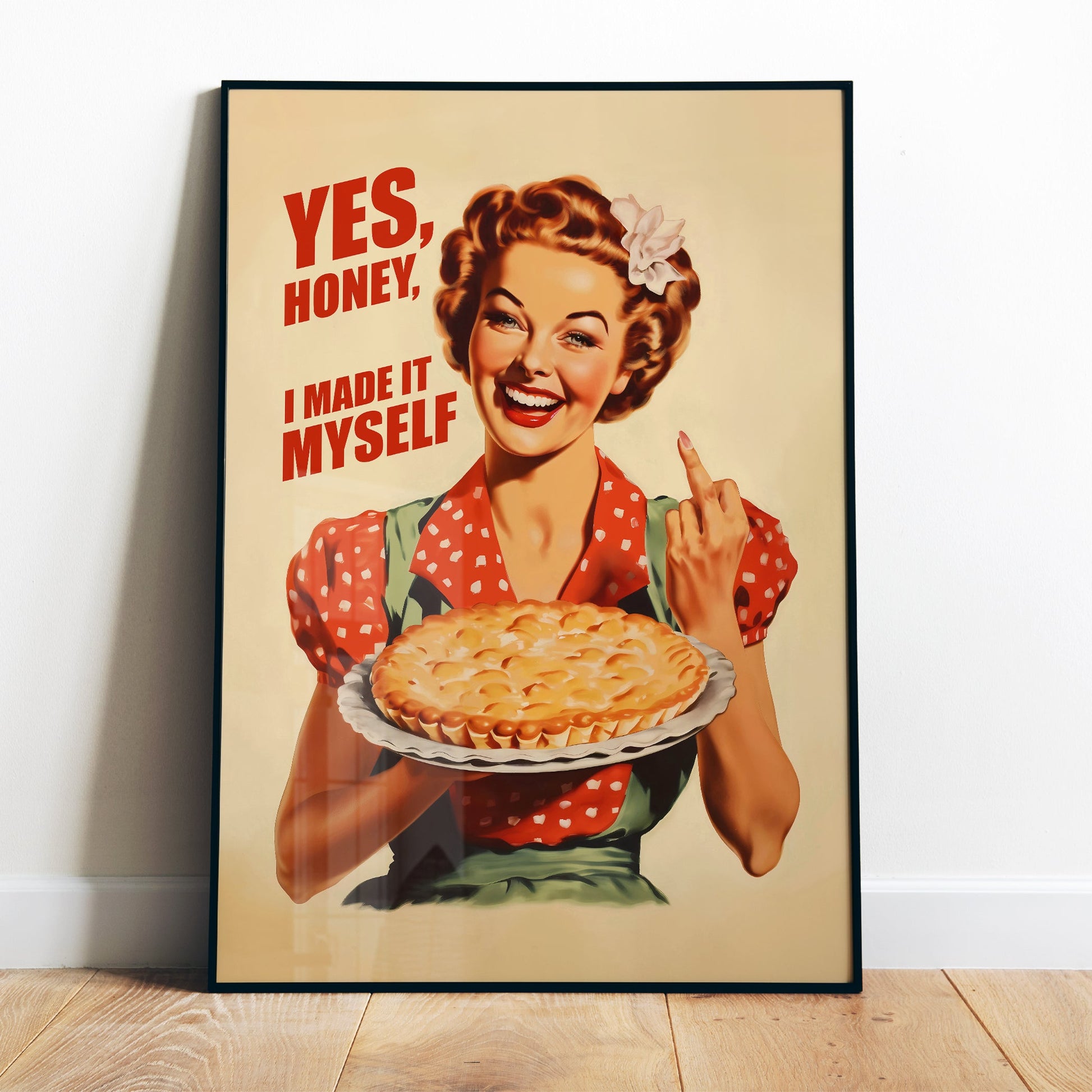 Retro housewife holding a pie and showing a middle finger with the quote “Yes Honey I Made It Myself,” funny kitchen wall art baking poster for cafe or kitchen decor.
