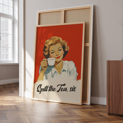 Retro woman holding a tea cup with the quote “Spill the Tea sis,” vintage style funny kitchen wall art poster for cafe or break room decor.