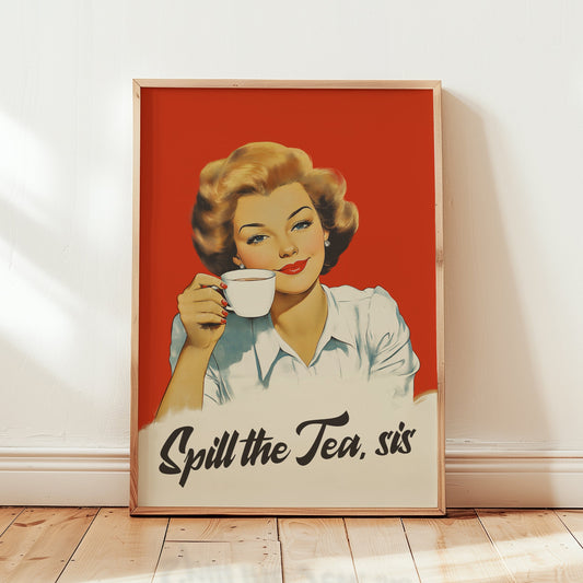Retro woman holding a tea cup with the quote “Spill the Tea sis,” vintage style funny kitchen wall art poster for cafe or break room decor.