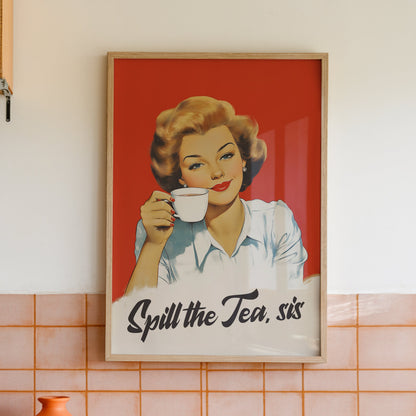 Retro woman holding a tea cup with the quote “Spill the Tea sis,” vintage style funny kitchen wall art poster for cafe or break room decor.