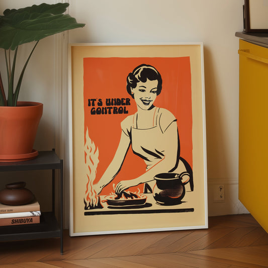 Retro housewife cooking with flames and the text “It’s Under Control,” nostalgic funny kitchen wall art poster for retro cafe or home kitchen decor.