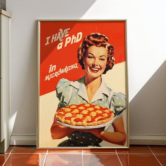 Vintage-style illustration of a smiling 1950s housewife in a blue polka dot dress holding a pie, with the text 'I Have a PhD in Microwaving' on a red and white background; humorous retro kitchen wall art.
