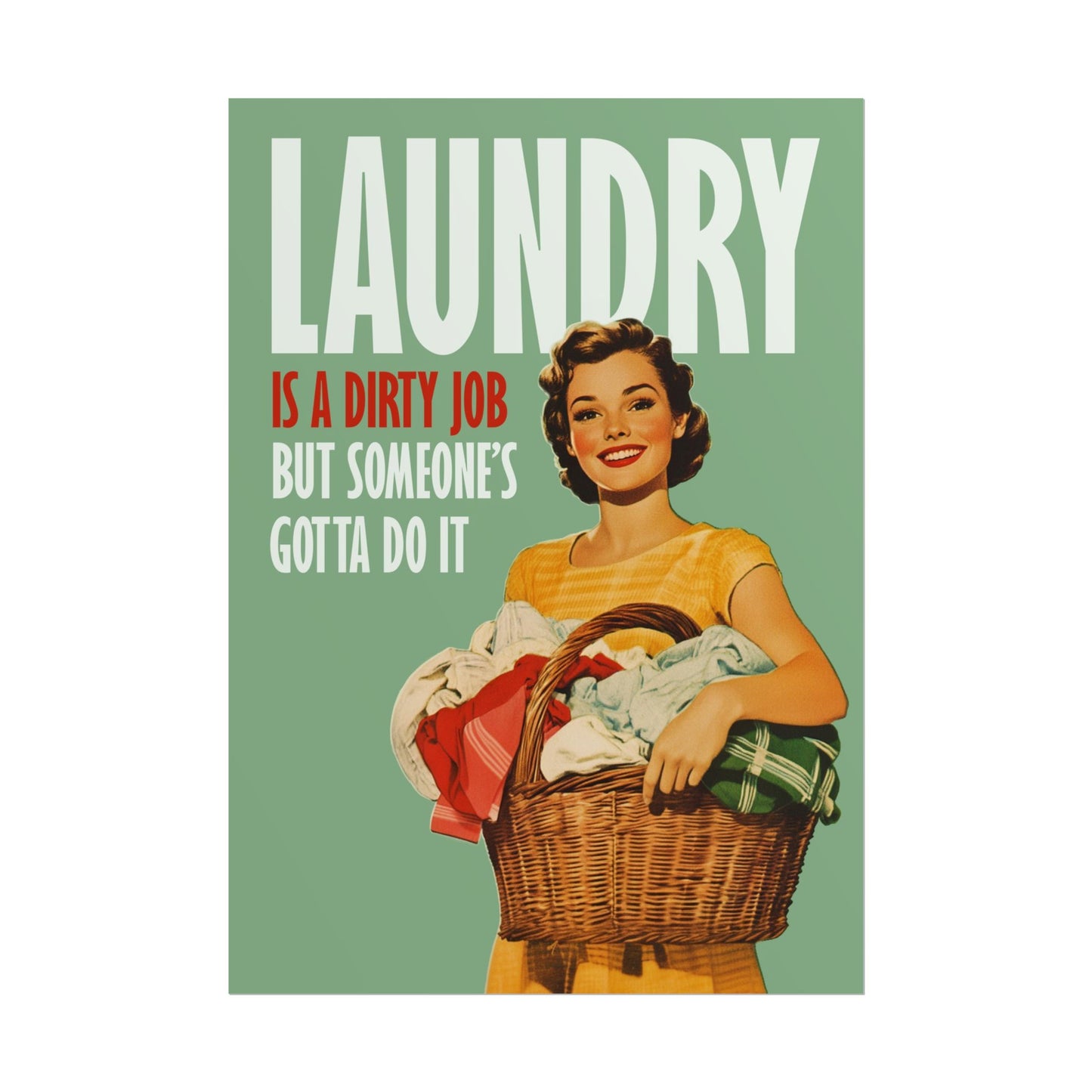 "Laundry is a Dirty Job, but Someone's Gotta Do It" poster Funny Laundry Large Poster Laundry Wall Art Retro Housewife holding a laundry basket Print Utility Room Decor Funny Closet Art Laundry Day Quote Poster