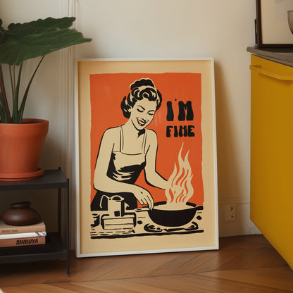 Retro housewife cooking with flames in a pan and the text “I’m Fine,” vintage style funny kitchen wall art poster for retro cafe or kitchen decor.